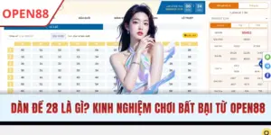 Dàn Đề 28 Là Gì? Hé Lộ Kinh Nghiệm Chơi Bất Bại Từ OPEN88