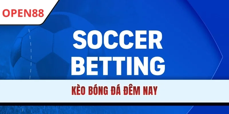 Kèo Bóng Đá Đêm Nay: Bí Quyết Đọc Vị Odds Chuẩn Xác